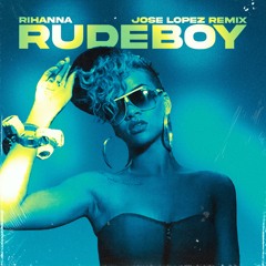 Rihanna - Rude Boy (Jose Lopez Remix)