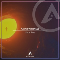 Awarfaithness - Your Fire