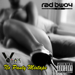Radbwoy - No Panty mixtape