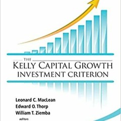DOWNLOAD❤️eBook✔️ KELLY CAPITAL GROWTH INVESTMENT CRITERION, THE: THEORY AND PRACTICE (World Scienti