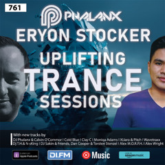 Uplifting Trance Sessions EP. 761 with DJ Phalanx & Eryon Stocker 💫 (Trance Podcast)
