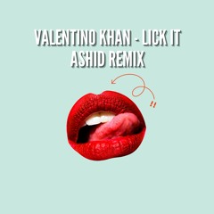 Valentino Khan - Lick It (Ashid Remix)
