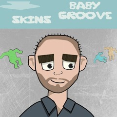 Skins - Baby Groove