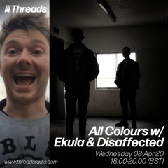 All Colours w/ Disaffected (Threads Radio Guest Mix)