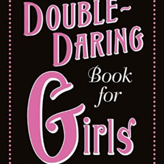 [Read] EBOOK ☑️ The Double-Daring Book for Girls by  Andrea J Buchanan &  Miriam Pesk