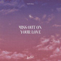 Vinil ft. Chikaya - Miss Out On Your Love