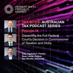 Tax Bites EP18: Dissecting the Full Federal Court's Decision in Commissioner of Taxation and Hicks