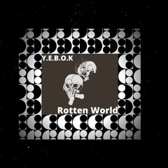 Y.E.B.O.K - Rotten World