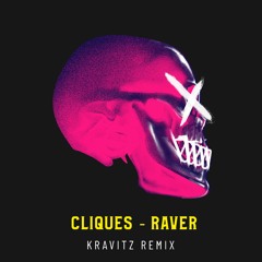 Cliques - Raver (Kravitz Remix) Free Download