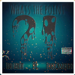 Whats The Point Ft. Probl3mchild
