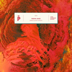 PREMIERE - Radial Gaze - Oracular Punch (Playground Records)