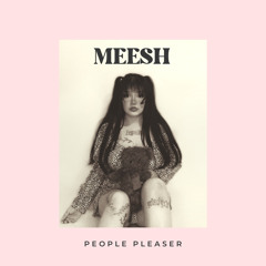 People Pleaser - Meesh
