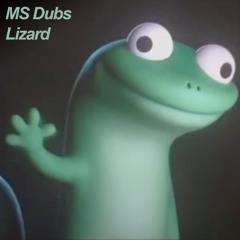MS Dubs - Lizard [CLIP]