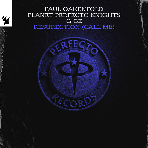 Paul Oakenfold, Planet Perfecto Knights & BE - Resurection (Call Me)