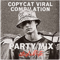 COPYCAT VIRAL COMPILATION (recorded set 1) PARTY MIX
