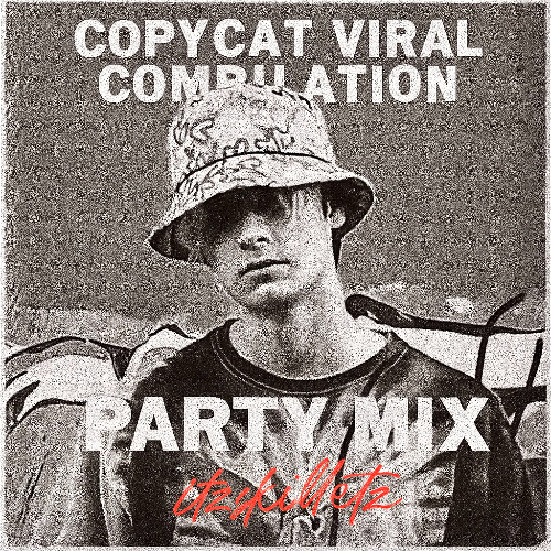 COPYCAT VIRAL COMPILATION (recorded set 1) PARTY MIX