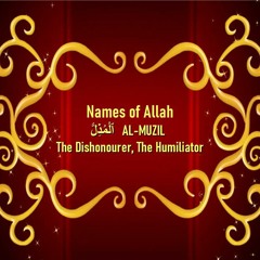 The Names of Allah - Al Muzil