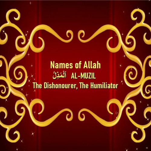 The Names of Allah - Al Muzil