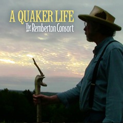 A Quaker Life - The Remberton Consort