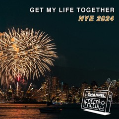 Get My Life Together - NYE 2024