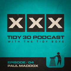 Tidy 30 Podcast Episode 04 - Paul Maddox & The Tidy Boys