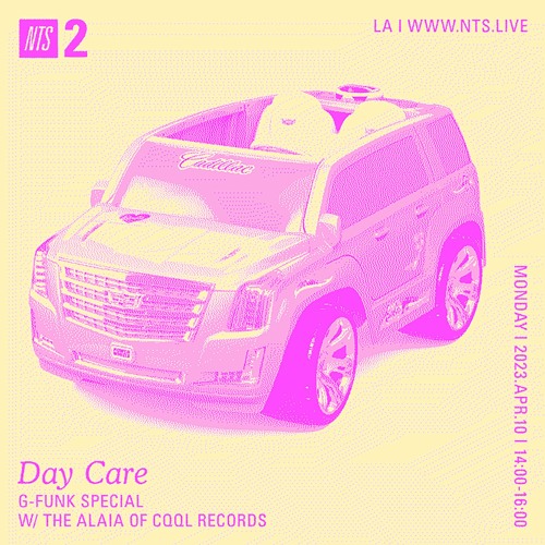 Day Care on NTS w/ The Alaia 04.10.23 "The G Funk Special"