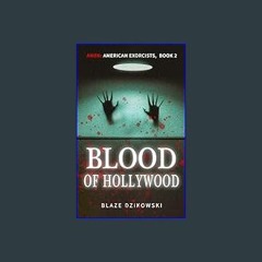 [READ EBOOK]$$ 📖 Blood of Hollywood (Amen: American Exorcists Book 2)     Kindle Edition READ PDF