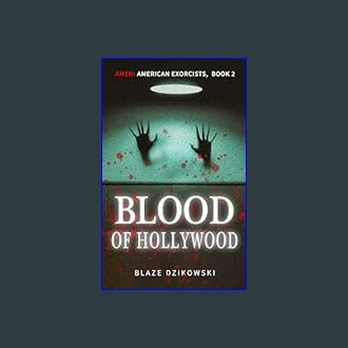 [READ EBOOK]$$ 📖 Blood of Hollywood (Amen: American Exorcists Book 2)     Kindle Edition READ PDF