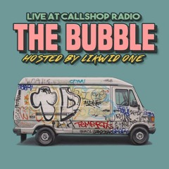 The Bubble w/ Likwid One