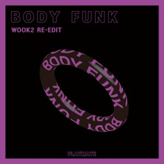 Body Funk [WOOK2 Re - Edit]