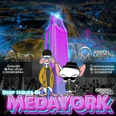 DEEP HOUSE IN MEDAYORK BY ALAN DJ FT JERSON MONTOYA