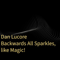 Backwords All Sparkles, Like Magic!