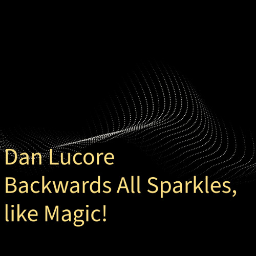 Backwords All Sparkles, Like Magic!