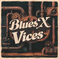 Blues X - Vices