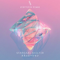 Stargaze Shelter - エミュレーション (mode: Totonee) (Zebtyzen Remix)
