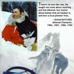 Access KINDLE 📨 Father of the Iditarod - The Joe Reddington Story by  Lew Freedman [