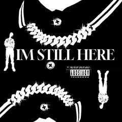 IM STILL HERE (prod. Gibbo)