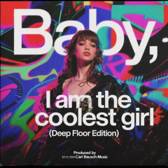 Baby, I am the coolest girl (Deep Floor Edition)