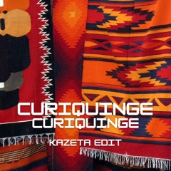 CURIQUINGE - KAZETA RAVE EDIT