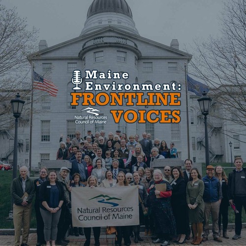 Stream Maine's 2023 Legislative Session WrapUp by NRCMenvironment