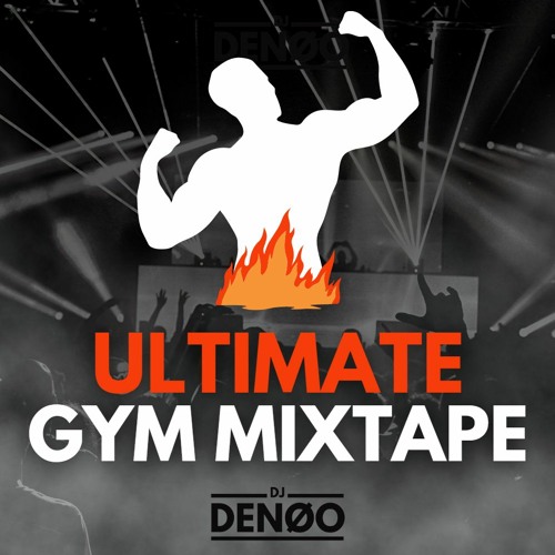 ULTIMATE GYM MIXTAPE - DJ DENOO