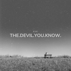 The Devil You Know (Prod. KIKI)