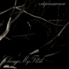 changemyflesh