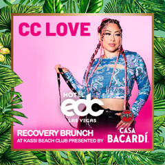 CC Love Live @ EDC Hotel Kassi Beach House 5.18.25