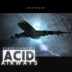 AGE OF RAGE 003 - Kuros Chimenes - Acid Airways EP