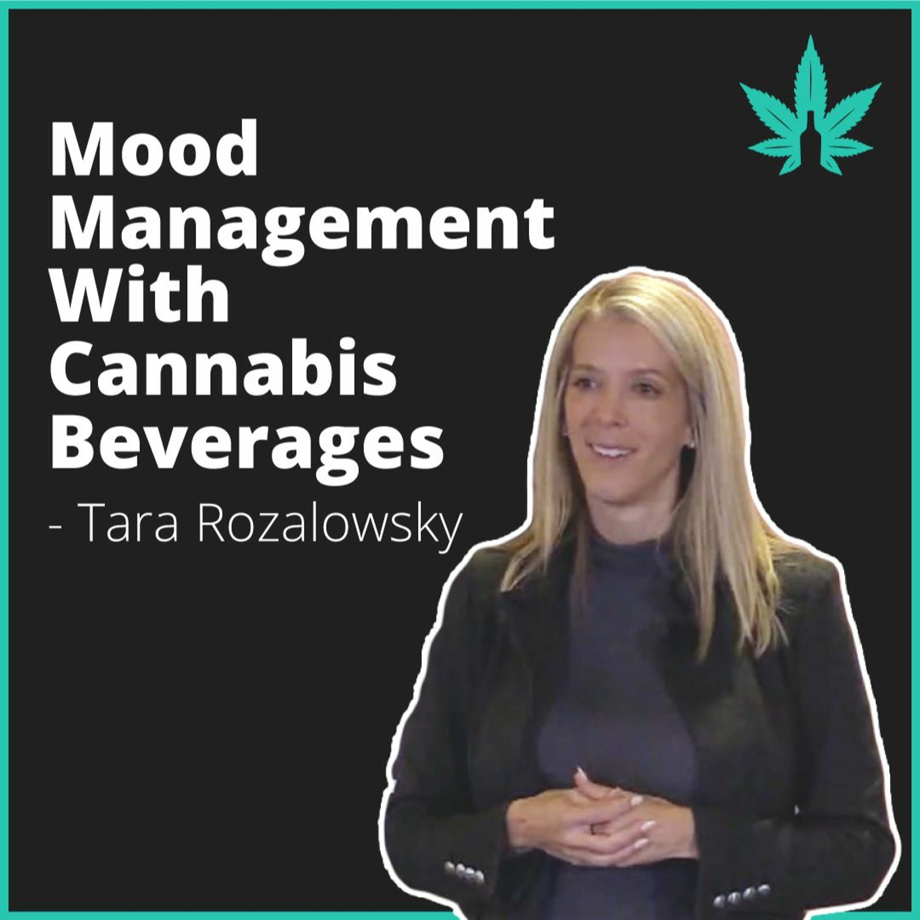 A New Sip On Wellness: Mood Management With Cannabis Beverages- Tara Rozalowsky