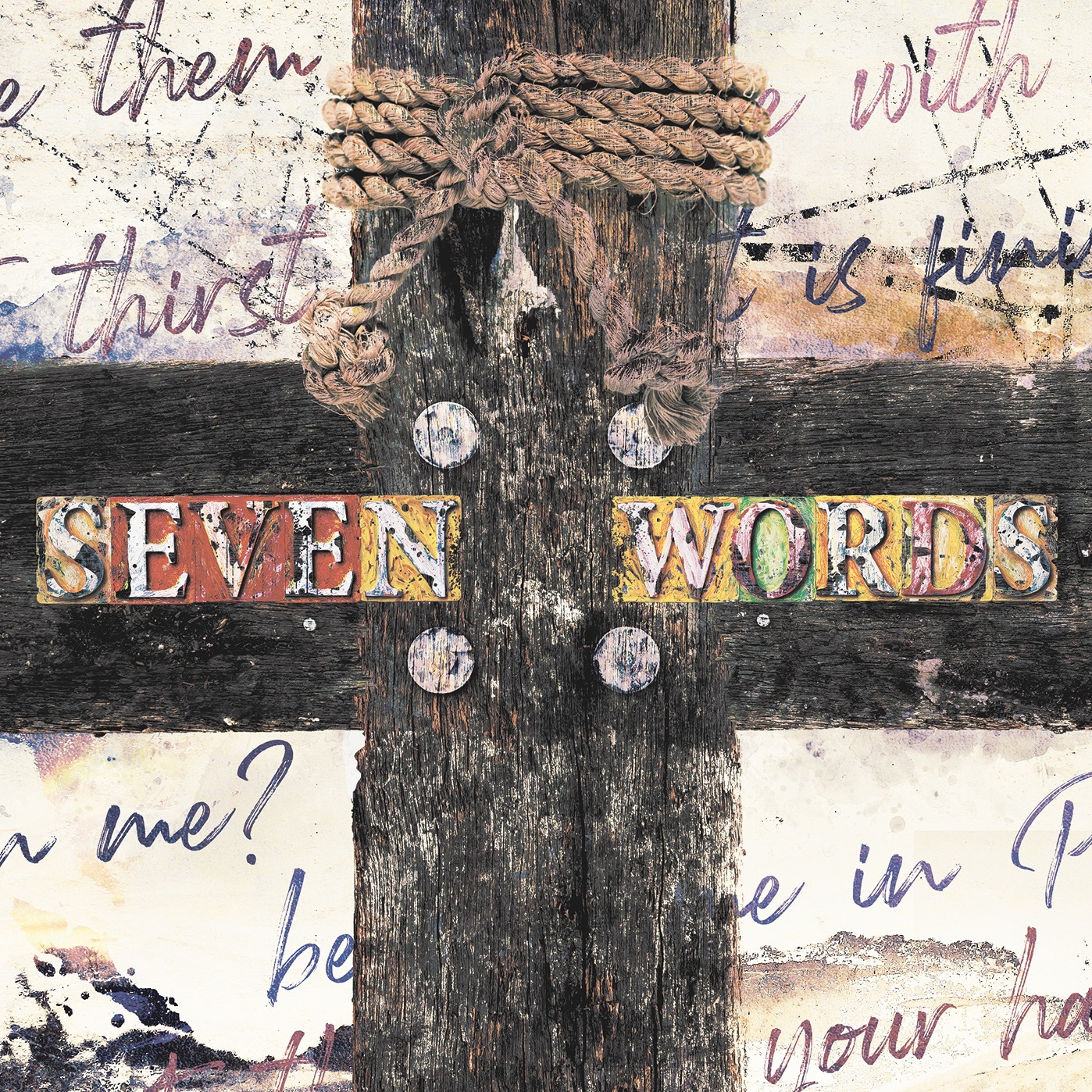 Seven Words | Part 6 | He is not here, He has risen