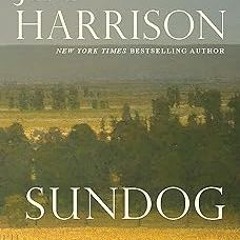 *$ Sundog BY: Jim Harrison (Author)
