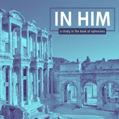 "IN HIM" Part VI - Pastor Eric Bates 6-26-2022
