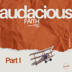 Audacious Faith - Part 1 | Shawn Mandoli